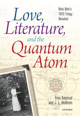 Aaserud / Heilbron |  Love, Literature, and the Quantum Atom | Buch |  Sack Fachmedien