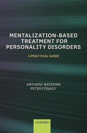 Bateman / Fonagy |  Mentalization Based Treatment for Personality Disorders | Buch |  Sack Fachmedien