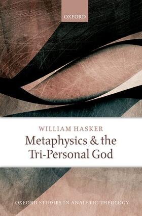 Hasker |  Metaphysics and the Tri-Personal God | Buch |  Sack Fachmedien