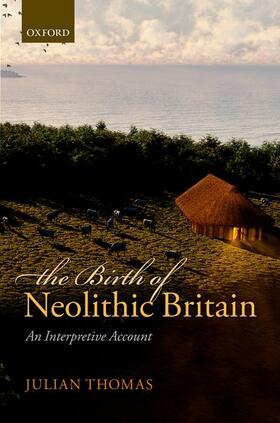 Thomas |  The Birth of Neolithic Britain: An Interpretive Account | Buch |  Sack Fachmedien