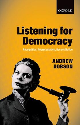 Dobson |  Listening for Democracy: Recognition, Representation, Reconciliation | Buch |  Sack Fachmedien