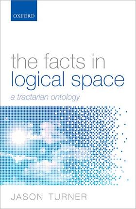Turner |  The Facts in Logical Space: A Tractarian Ontology | Buch |  Sack Fachmedien