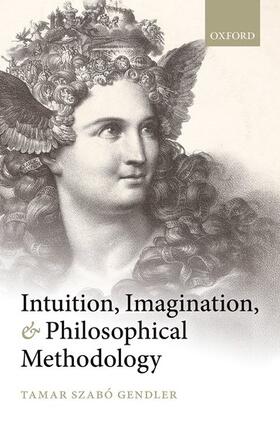 Gendler |  Intuition, Imagination, and Philosophical Methodology | Buch |  Sack Fachmedien