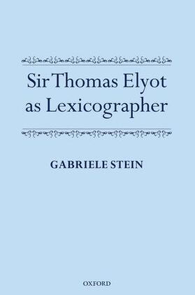 Stein |  Sir Thomas Elyot as Lexicographer | Buch |  Sack Fachmedien