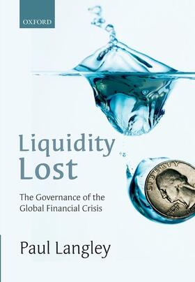 Langley |  Liquidity Lost: The Governance of the Global Financial Crisis | Buch |  Sack Fachmedien