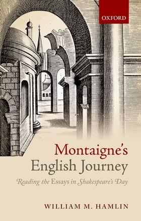 Hamlin |  Montaigne's English Journey: Reading the Essays in Shakespeare's Day | Buch |  Sack Fachmedien