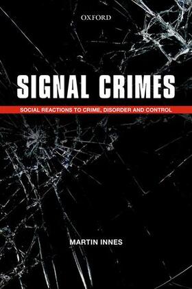 Innes |  Signal Crimes: Reactions to Crime, Disorder, and Control | Buch |  Sack Fachmedien