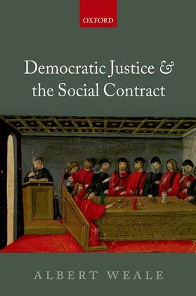 Weale |  Democratic Justice and the Social Contract | Buch |  Sack Fachmedien