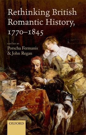 Fermanis / Regan |  Rethinking British Romantic History, 1770-1845 | Buch |  Sack Fachmedien