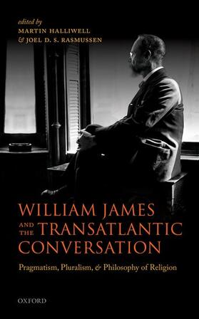 Halliwell / Rasmussen |  William James and the Transatlantic Conversation: Pragmatism, Pluralism, and Philosophy of Religion | Buch |  Sack Fachmedien