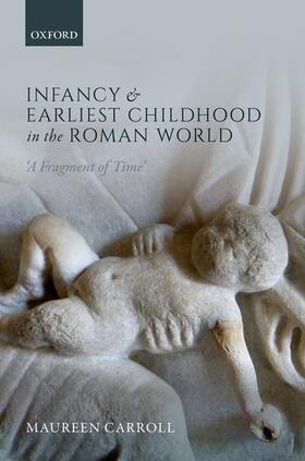Carroll |  Infancy and Earliest Childhood in the Roman World | Buch |  Sack Fachmedien