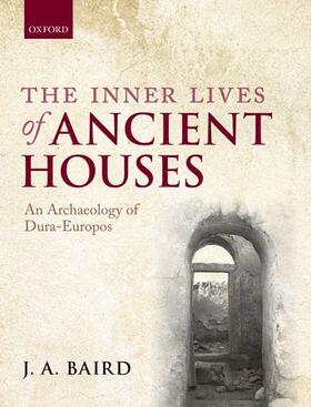 Baird |  The Inner Lives of Ancient Houses: An Archaeology of Dura-Europos | Buch |  Sack Fachmedien