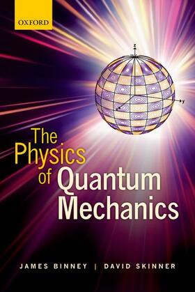 Skinner / Binney |  The Physics of Quantum Mechanics | Buch |  Sack Fachmedien
