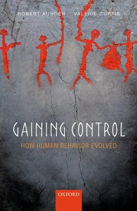 Aunger / Curtis |  Gaining Control: How Human Behavior Evolved | Buch |  Sack Fachmedien