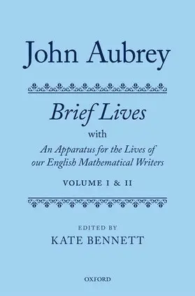 Bennett |  John Aubrey: Brief Lives with an Apparatus for the Lives of Our English Mathematical Writers | Buch |  Sack Fachmedien