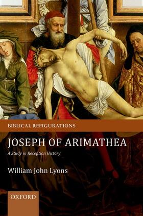 Lyons |  Joseph of Arimathea: A Study in Reception History | Buch |  Sack Fachmedien
