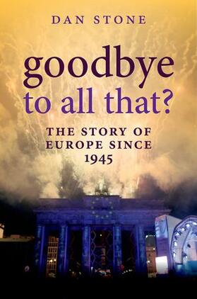 Stone |  Goodbye to All That?: The Story of Europe Since 1945 | Buch |  Sack Fachmedien