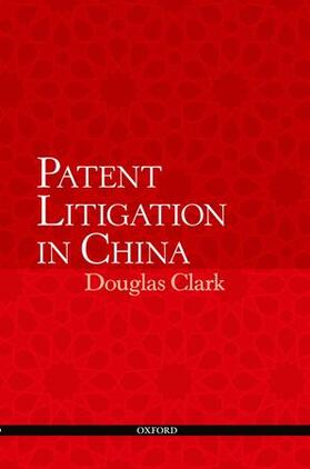 Clark | Patent Litigation in China | Buch | 978-0-19-973025-4 | sack.de