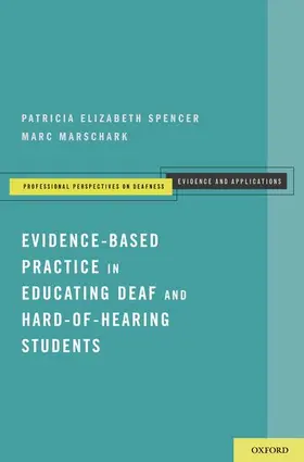 Spencer / Marschark |  Evidence-Based Practice in Educating Deaf and Hard-Of-Hearing Students | Buch |  Sack Fachmedien