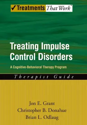 Grant / Donahue / Odlaug |  Treating Impulse Control Disorders | Buch |  Sack Fachmedien