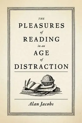 Jacobs |  The Pleasures of Reading in an Age of Distraction | Buch |  Sack Fachmedien