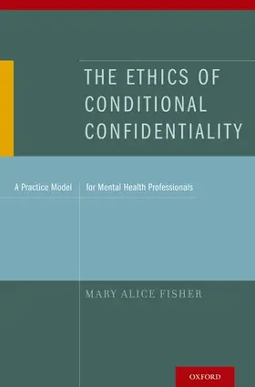 Fisher |  The Ethics of Conditional Confidentiality | Buch |  Sack Fachmedien