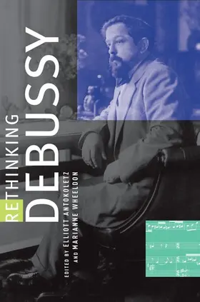 Antokoletz / Wheeldon |  Rethinking Debussy | Buch |  Sack Fachmedien