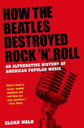 Wald |  How the Beatles Destroyed Rock 'n' Roll | Buch |  Sack Fachmedien