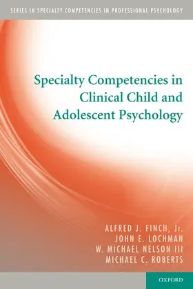 Finch, Jr. / Lochman / Nelson, III |  Specialty Competencies in Clinical Child and Adolescent Psychology | Buch |  Sack Fachmedien