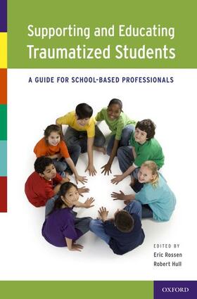 Rossen / Hull |  Supporting and Educating Traumatized Students: A Guide for School-Based Professionals | Buch |  Sack Fachmedien