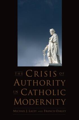 Lacey / Oakley |  The Crisis of Authority in Catholic Modernity | Buch |  Sack Fachmedien