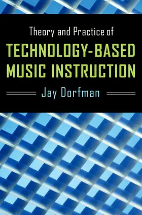 Dorfman |  Theory and Practice of Technology-Based Music Instruction | Buch |  Sack Fachmedien