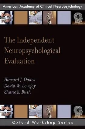 Oakes / Lovejoy / Bush |  Independent Neuropsychological Evaluation | Buch |  Sack Fachmedien