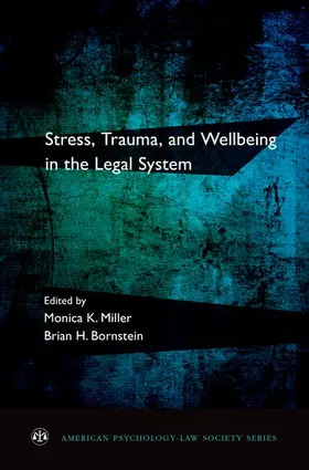 Miller / Bornstein / Borstein | Stress, Trauma, and Wellbeing in the Legal System | Buch | 978-0-19-982999-6 | sack.de