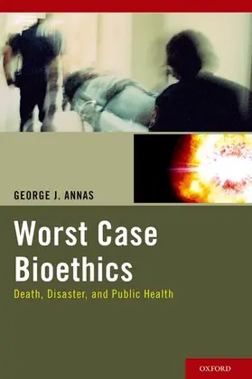 Annas |  Worst Case Bioethics | Buch |  Sack Fachmedien