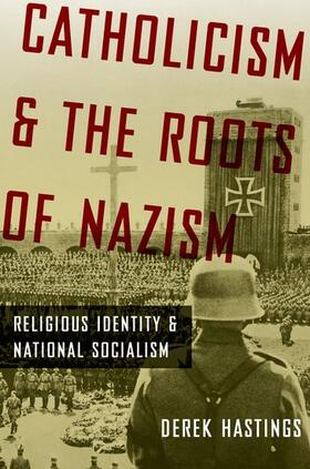 Hastings |  Catholicism and the Roots of Nazism | Buch |  Sack Fachmedien