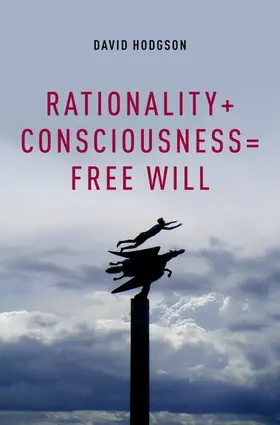 Hodgson |  Rationality + Consciousness = Free Will | Buch |  Sack Fachmedien