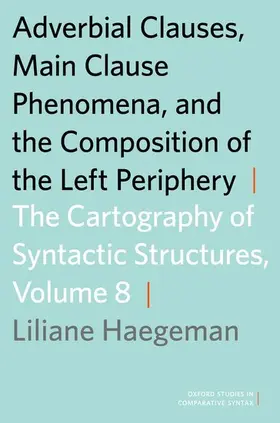 Haegeman |  Adverbial Clauses, Main Clause Phenomena, and the Composition of the Left Periphery | Buch |  Sack Fachmedien