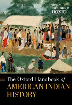 Hoxie |  The Oxford Handbook of American Indian History | Buch |  Sack Fachmedien