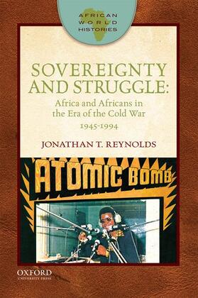 Reynolds |  Sovereignty and Struggle: Africa and Africans in the Era of the Cold War, 1945-1994 | Buch |  Sack Fachmedien