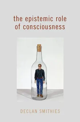 Smithies |  The Epistemic Role of Consciousness | Buch |  Sack Fachmedien