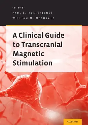 Holtzheimer / McDonald |  Clinical Guide to Transcranial Magnetic Stimulation | Buch |  Sack Fachmedien