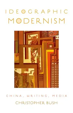 Bush |  Ideographic Modernism | Buch |  Sack Fachmedien