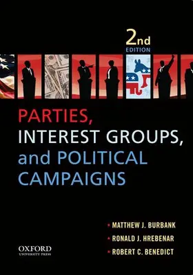 Burbank / Hrebenar / Benedict |  Parties, Interest Groups, and Political Campaigns | Buch |  Sack Fachmedien