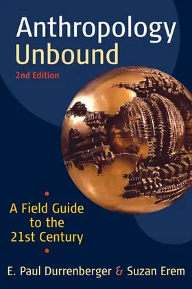 Durrenberger / Erem |  Anthropology Unbound: A Field Guide to the 21st Century | Buch |  Sack Fachmedien