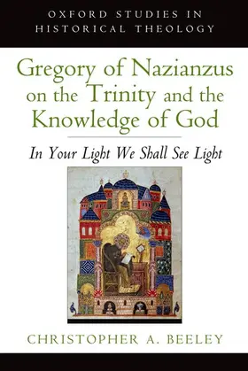 Beeley |  Gregory of Nazianzus on the Trinity and the Knowledge of God | Buch |  Sack Fachmedien