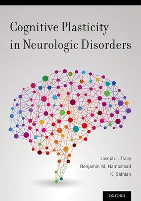 Tracy / Hampstead / Sathian |  Cognitive Plasticity in Neurologic Disorders | Buch |  Sack Fachmedien