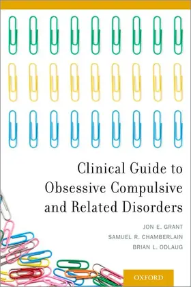 Grant / Chamberlain / Odlaug |  Clinical Guide to Obsessive Compulsive and Related Disorders | Buch |  Sack Fachmedien