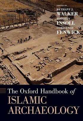 Walker / Insoll / Fenwick |  The Oxford Handbook of Islamic Archaeology | Buch |  Sack Fachmedien