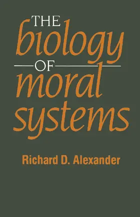 Alexander |  The Biology of Moral Systems | Buch |  Sack Fachmedien